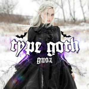 Gusz的專輯Type Goth (Explicit)