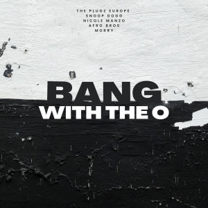 Listen to Bang with the O (Explicit) song with lyrics from The Plugz Europe