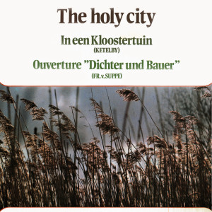 Album The Holy City - In Een Kloostertuin - Ouverture "Dichter Und Bauer" from Various Artists