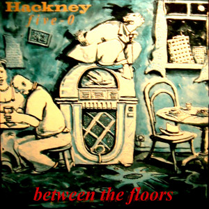 อัลบัม Between The Floors ศิลปิน Hackney Five O