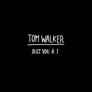 ดาวน์โหลดและฟังเพลง Just You and I (Acoustic) พร้อมเนื้อเพลงจาก Tom Walker