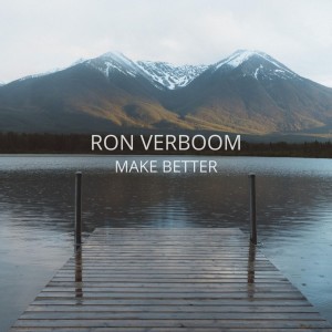 Dengarkan lagu Make Better nyanyian Ron Verboom dengan lirik