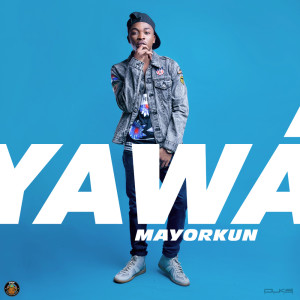 Listen to Yawa song with lyrics from Mayorkun
