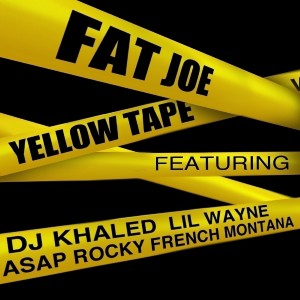 Dengarkan lagu Yellow Tape nyanyian Fat Joe dengan lirik