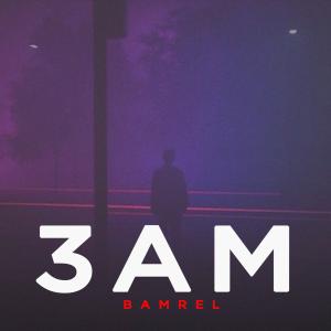 收聽Bamrel的3 AM歌詞歌曲