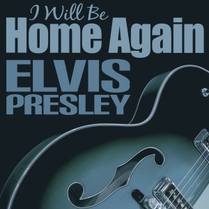 Elvis Presley的專輯I Will Be Home Again