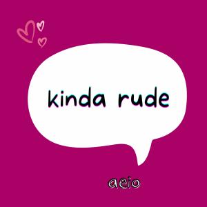 收聽Aeio的kinda rude歌詞歌曲