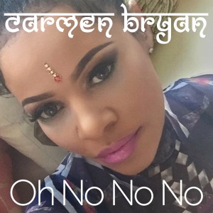 ดาวน์โหลดและฟังเพลง Oh No No No พร้อมเนื้อเพลงจาก Carmen Bryan