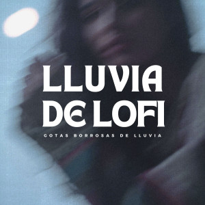 Album Lluvia De Lofi: Gotas Borrosas De Lluvia oleh Musicoterapia Relajante Zen
