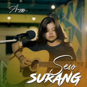Dengarkan SESO SURANG lagu dari Anyqu dengan lirik