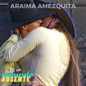 收聽Araima Amezquita的Ni un Segundo Ausente (En Vivo)歌詞歌曲