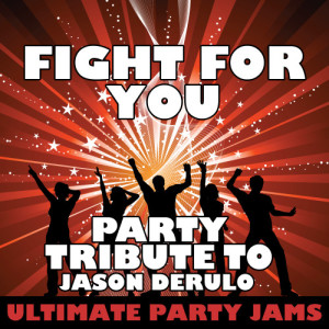 ดาวน์โหลดและฟังเพลง Fight for You พร้อมเนื้อเพลงจาก Ultimate Party Jams