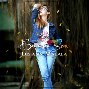 Dengarkan Bayangan Semu lagu dari Lusiana Malala dengan lirik
