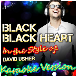 收聽Ameritz - Karaoke的Black Black Heart (In the Style of David Usher) [Karaoke Version] (Karaoke Version 丨In the Style of David Usher)歌詞歌曲