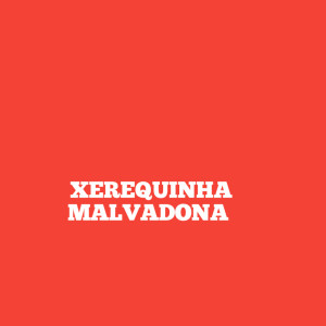 Album Xerequinha Malvadona (Explicit) from 