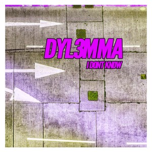 ดาวน์โหลดและฟังเพลง I Don't Know พร้อมเนื้อเพลงจาก Dyl3mma