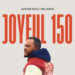 收聽Josian Nkuli Belanga的JOYFUL 150歌詞歌曲