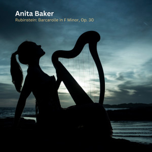 อัลบัม Rubinstein: Barcarolle in F Minor, Op. 30 (Arranged For Harp) ศิลปิน Anita Baker