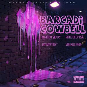 Listen to Barcadi Cowbell (Explicit) song with lyrics from Mfanah Skyler