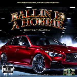 Listen to Ballin is a Hobbie (feat. Young Kuban) (Single|Explicit) song with lyrics from Tommy B