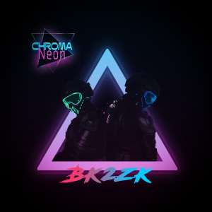 收听Chroma Neon的Bk2zk歌词歌曲