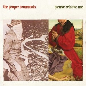 ดาวน์โหลดและฟังเพลง Please Release Me พร้อมเนื้อเพลงจาก The Proper Ornaments