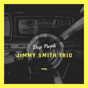 Jimmy Smith Trio的專輯Deep Purple