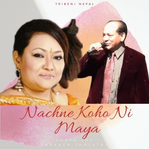 Dengarkan lagu Nachne Koho Ni Maya nyanyian Prakash Shrestha dengan lirik