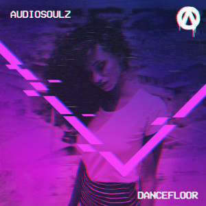 收聽Audiosoulz的Dancefloor歌詞歌曲