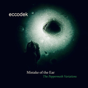 Eccodek的專輯Mistake of the ear (The Peppermoth Variations)