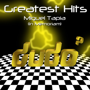 อัลบัม Greatest Hits: Miguel Tapia, In Memoriam ศิลปิน Dudó