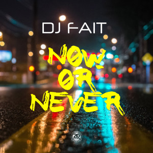 Listen to Now or Never song with lyrics from DJ Fait