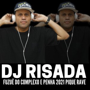 ดาวน์โหลดและฟังเพลง Fuzuê do Complexo e Penha 2021 Pique Rave พร้อมเนื้อเพลงจาก DJ Risada