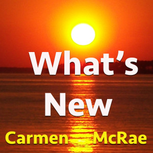 收聽Carmen McRae的What Can I Say After I Say I'm Sorry歌詞歌曲