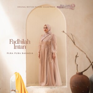 Album Pura Pura Bahagia (Air Mata Di Ujung Sajadah 2 Original Motion Picture Soundtrack) from Fadhilah Intan