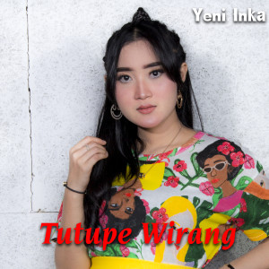 Dengarkan Tutupe Wirang lagu dari Yeni Inka dengan lirik