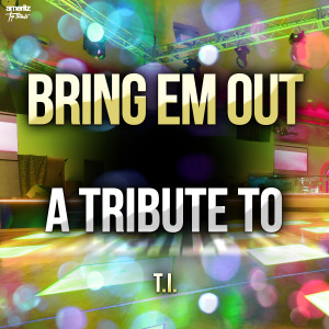 Ameritz Top Tributes的專輯Bring Em Out: A Tribute to T.I.