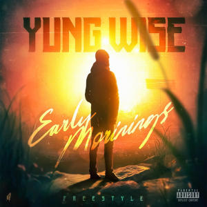 收聽Yung Wise的Early Morning Freestyle (Explicit)歌詞歌曲