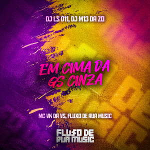 收聽MC VK DA VS的Em Cima da Gs Cinza歌詞歌曲