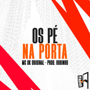Mc DK Original的專輯Os Pé Na Porta