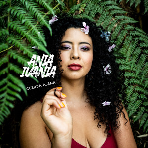 Listen to Cuerda Ajena song with lyrics from Ania Ivania