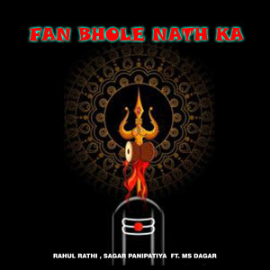 Listen to Fan Bholenath Ka song with lyrics from Rahul Rathi