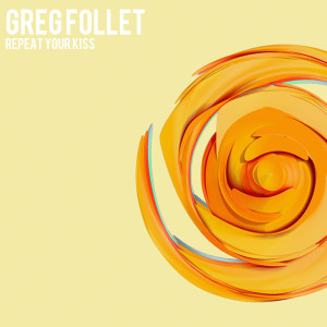 收聽Greg Follet的Repeat Your Kiss歌詞歌曲