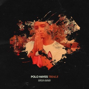 ดาวน์โหลดและฟังเพลง Trials (Explicit) พร้อมเนื้อเพลงจาก Polo Hayes