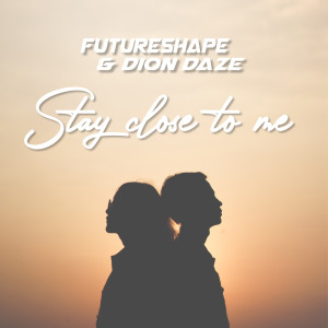收聽Dion Daze的Stay Close to Me (Radio Edit)歌詞歌曲