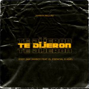 收聽Eddy Jam Jamboy的Te Dijeron歌詞歌曲