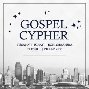 Prime Wave的專輯Gospel Cypher (feat. Tissann, Johay, Rohi Shaapera, Blesside & Pillar YRR)