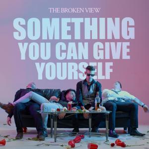 The Broken View的專輯Something You Can Give Yourself