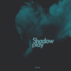ดาวน์โหลดและฟังเพลง Shadow Play พร้อมเนื้อเพลงจาก 토핑(Topping)
