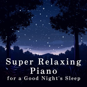 Circle of Notes的專輯Super Relaxing Piano for a Good Night's Sleep